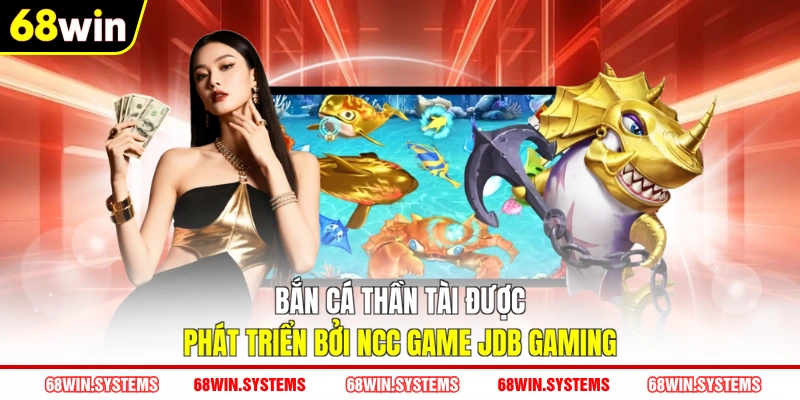 Bắn cá Thần Tài được phát triển bởi NCC game JDB Gaming