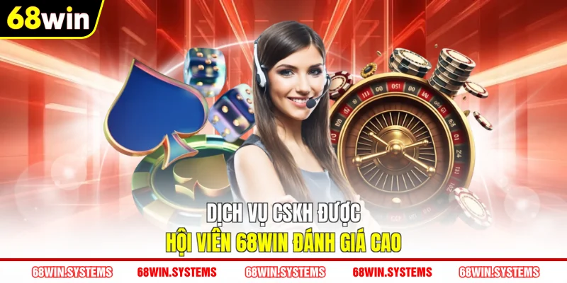 Dịch vụ CSKH được hội viên 68WIN đánh giá cao Dịch vụ CSKH được hội viên 68WIN đánh giá cao