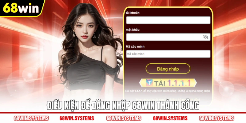 Điều kiện để đăng nhập 68WIN thành công Điều kiện để đăng nhập 68WIN thành công