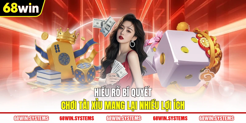 Hiểu rõ bí quyết chơi tài xỉu mang lại nhiều lợi ích