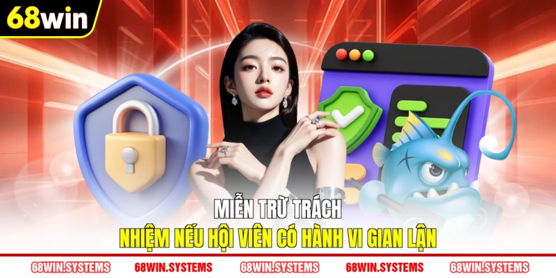 Miễn trừ trách nhiệm nếu hội viên có hành vi gian lận Miễn trừ trách nhiệm nếu hội viên có hành vi gian lận