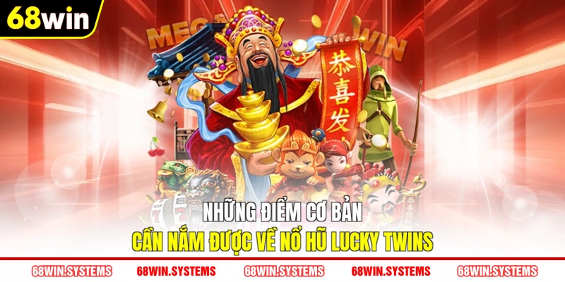 Những điểm cơ bản cần nắm được về nổ hũ Lucky Twins Những điểm cơ bản cần nắm được về nổ hũ Lucky Twins
