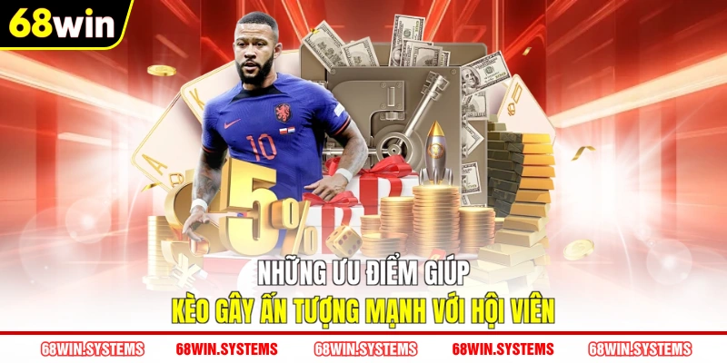 Những ưu điểm giúp kèo gây ấn tượng mạnh với hội viên