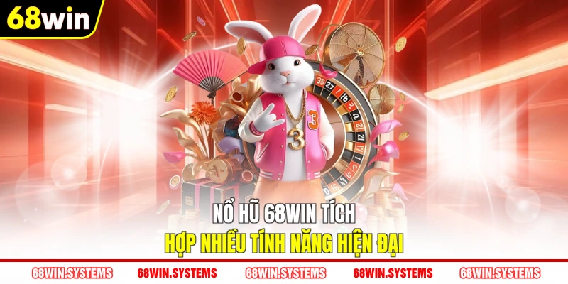 Nổ hũ 68WIN tích hợp nhiều tính năng hiện đại Nổ hũ 68WIN tích hợp nhiều tính năng hiện đại
