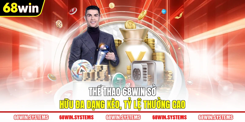 Thể thao 68WIN sở hữu đa dạng kèo, tỷ lệ thưởng cao
