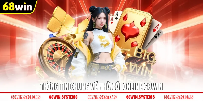 Thông tin chung về nhà cái online 68WIN Thông tin chung về nhà cái online 68WIN