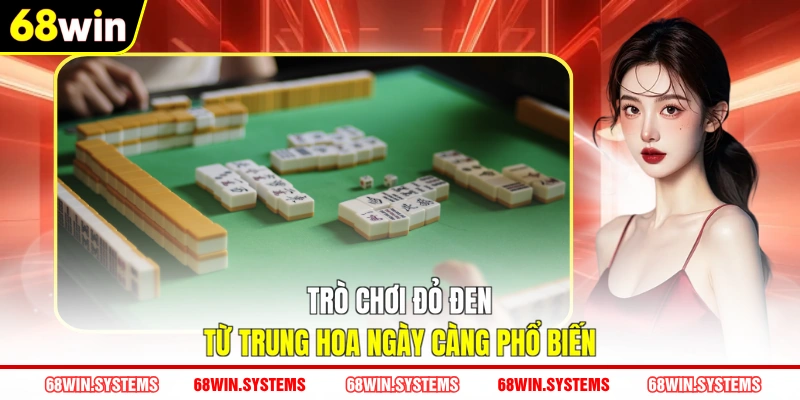Trò chơi đỏ đen từ Trung Hoa ngày càng phổ biến