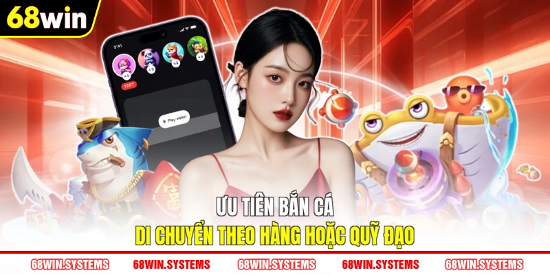 Ưu tiên bắn cá di chuyển theo hàng hoặc quỹ đạo