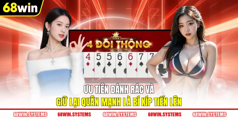 Ưu tiên đánh rác và giữ lại quân mạnh là bí kíp tiến lên