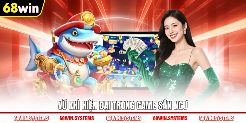 Vũ khí hiện đại trong game săn ngư